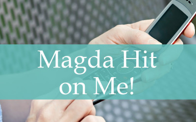 Magda Hit on Me!