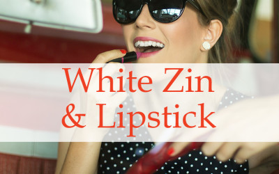 White Zin & Lipstick